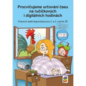 Procvičujeme určování času na ručičkových a digitálních hodinách - pracovní sešit pro 2. a 3. ročník