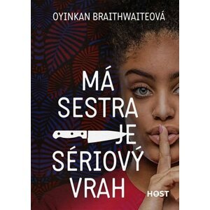 Má sestra je sériový vrah - Oyinkan Braithwaiteová