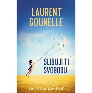 Slibuji ti svobodu - Laurent Gounelle