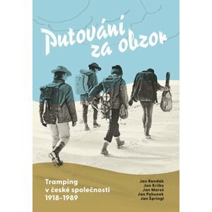 Putování za obzor - Tramping v české společnosti 1918-1989 - Jan Randák