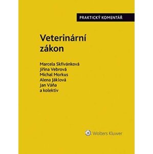 Veterinární zákon. Praktický komentář (č. 166/1999 Sb.) - Marcela Skřivánková