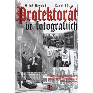 Protektorát ve fotografiích - Miloš Heyduk