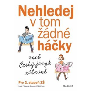 Nehledej v tom žádné háčky aneb Český jazyk zábavně - Lucie Filsaková