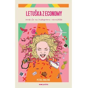 Letuška z economy aneb co na Instagramu neuvidíte - Petra Jirglová