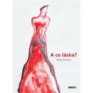 A co láska? - Šárka Šišková