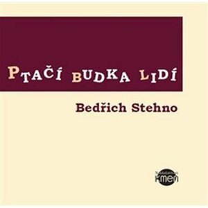 Ptačí budka lidí - Bedřich Stehno