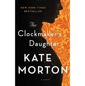 The Clockmaker´s Daughter - Kate Morton