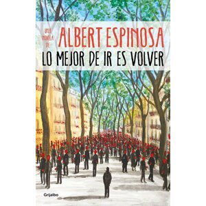 Lo mejor de ir es volver - Albert Espinosa