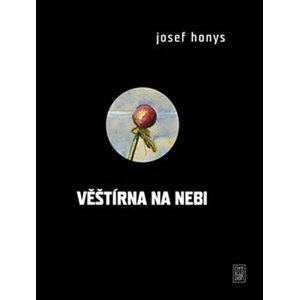 Věštírna na nebi - Josef Honys