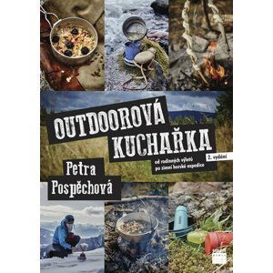 Outdoorová kuchařka - Od rodinných výletů po zimní horské expedice - Petra Pospěchová