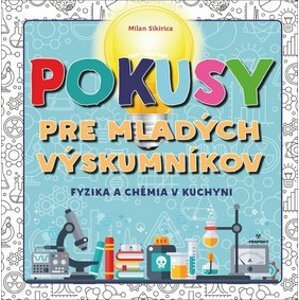 Pokusy pre mladých výskumníkov - Milan Sikirica