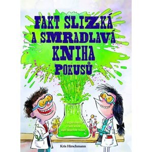 Fakt slizká a smradlavá kniha pokusů - Kris Hirschmannová