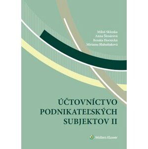 Účtovníctvo podnikateľských subjektov II - Miloš Sklenka; Anna Šlosárová; Renáta Hornická