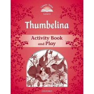 Classic Tales 2 Thumbelina Activity Book and Play (2nd) - Sue Arengo