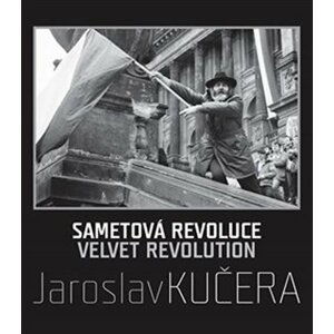Sametová revoluce / Velvet Revolution - Jaroslav Kučera