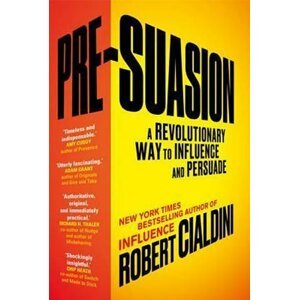 Pre-Suasion : A Revolutionary Way to Influence and Persuade - Robert B. Cialdini