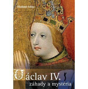 Václav IV. - záhady a mysteria - Vladimír Liška