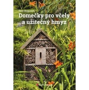 Domečky pro včely a užitečný hmyz - Petr Bogusch