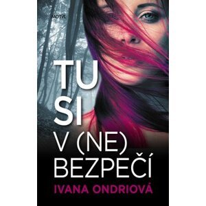 Tu si v (ne)bezpečí - Ivana Ondriová