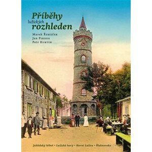 Příběhy lužických rozhleden, 2.  vydání - Marek Řeháček