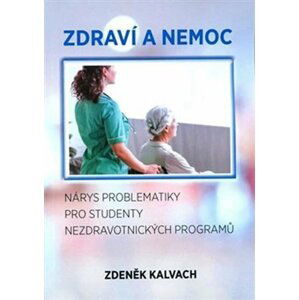 Zdraví a nemoc - Nárys problematiky pro studenty nezdravotnických programů - Zdeněk Kalvach