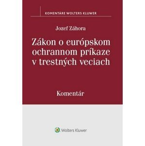 Zákon o európskom ochrannom príkaze v trestných veciach - Jozef Záhora