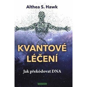 Kvantové léčení - Althea S. Hawk