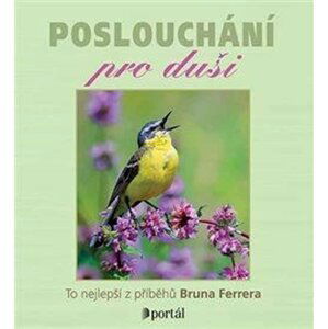 Poslouchání pro duši - To nejlepší z příběhů Bruna Ferrera - CDmp3 (Čte Simona Postlerová) - Bruno Ferrero