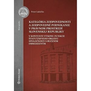 Kategória zodpovednosti a zodpovedné podnikanie v právnom prostredí SR - Peter Lukáčka