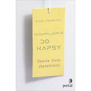 Minimalismus do kapsy - Zbavte život zbytečností - Aston Sanderson