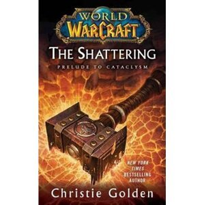 World of Warcraft: The Shattering : Book One of Cataclysm - Christie Golden