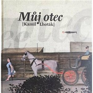 Můj otec Kamil Lhoták, 2.  vydání - Kamil ml. Lhoták