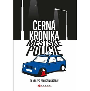 Černá kronika městské policie  - autorů kolektiv