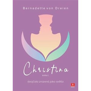 Christina - dvojčata zrozená jako světlo - Dreien Bernadette von