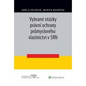 Vybrané otázky právní ochrany průmyslového vlastnictví v SRN - Martin Boháček