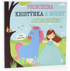 Princezna Kristýnka a modrý jednorožec - Dětské knihy se jmény - Lucie Šavlíková