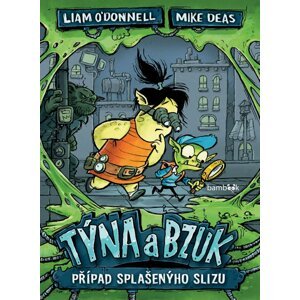 Týna a Bzuk - Případ splašenýho slizu - Liam O'Donnell