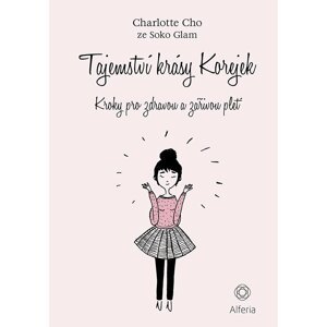Tajemství krásy Korejek - Kroky pro zdravou a zářivou pleť - Charlotte Cho