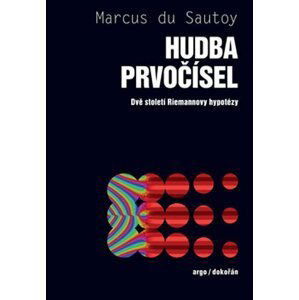 Hudba prvočísel - Dvě století Riemannovy hypotézy - Sautoy Marcus du