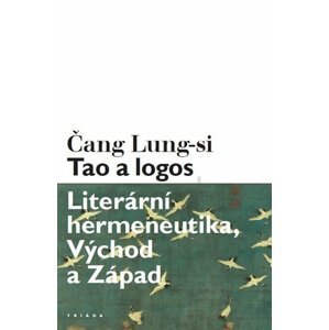 Tao a logos - Literární hermeneutika, Východ a Západ - Čang Lung-si