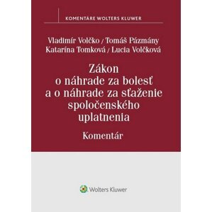 Zákon o náhrade za bolesť a o náhrade za sťaženie spoločenského uplatnenia - Vladimír Volčko; Tomáš Pázmány; Katarína Tomková