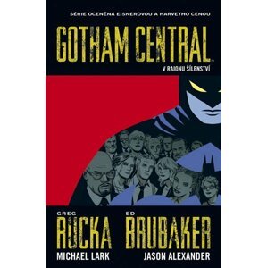 Gotham Central 3 - V rajonu šílenství - Ed Brubaker