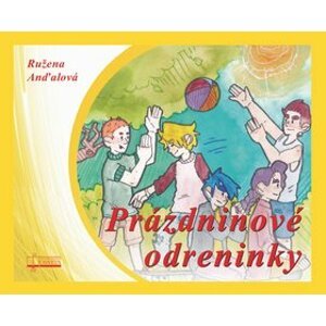 Prázdninové odreninky - Ružena Anďalová