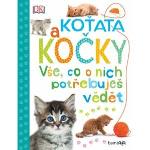 Koťata a kočky - Vše, co o nich potřebuješ vědět - Andrea Millsová