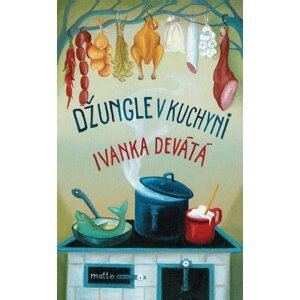 Džungle v kuchyni - Ivanka Devátá