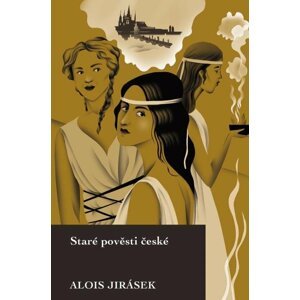 Staré pověsti české, 1.  vydání - Alois Jirásek