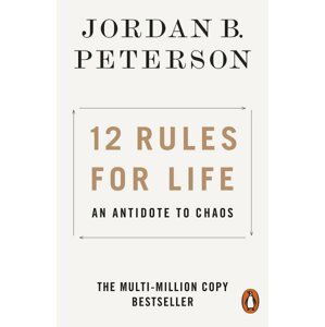 12 Rules for Life: An Antidote to Chaos, 1.  vydání - Jordan B. Peterson