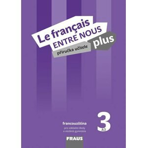 Le francais ENTRE NOUS plus 3 (A2) - Příručka učitele