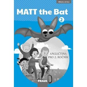 MATT the Bat 2 Příručka učitele - Miluška Karásková