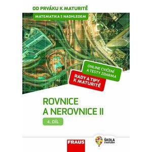 Matematika s nadhledem od prváku k maturitě 4. - Rovnice a nerovnice II. - Jaroslav Zhouf